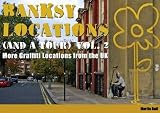 Banksy Locations (and a Tour) Vol.2: More Graffiti Locations from the UK: v. 2
