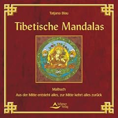 Tibetische Mandalas - Aus der Mitte entsteht alles, zur Mitte kehrt alles zur�ck