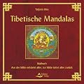 Tibetische Mandalas - Aus der Mitte entsteht alles, zur Mitte kehrt alles zur�ck