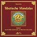Tibetische Mandalas - Aus der Mitte entsteht alles, zur Mitte kehrt alles zur�ck