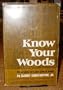 Know Your Woods:  Their Identification, Properties and Uses from the Standpoint of Craftsmen, Cabinetmakers, Carpenters, Dealers and Students