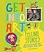 Get Into Art Telling Stories: Discover Great Art and Create Your Own!
