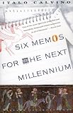 Six Memos for the Next Millennium/the Charles Eliot Norton Lectures 1985-86 (Vintage International)