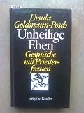 Produkt-Bild: Unheilige Ehen. Gespr&auml;che mit Priesterfrauen