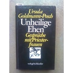 Unheilige Ehen. Gespr�che mit Priesterfrauen