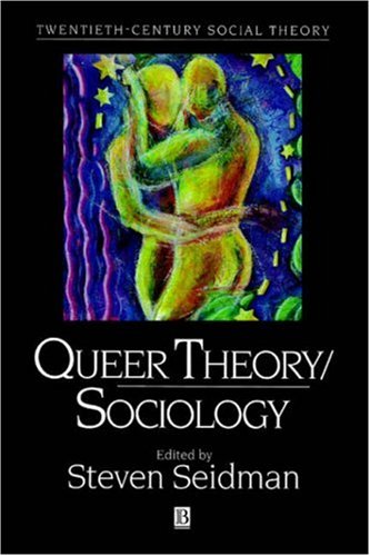 Queer Theory Sociology (Twentieth Century Social Theory)