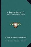 A Siege Baby V2: And Other Stories (1887)