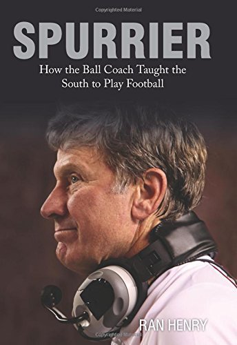 Spurrier: How The Ball Coach Taught the South to Play Football First edition by Henry, Ran (2014) Hardcover