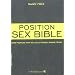 The Position Sex Bible: More Positions Than You Could Possibly Imagine Trying