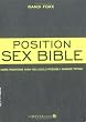 The Position Sex Bible: More Positions Than You Could Possibly Imagine Trying