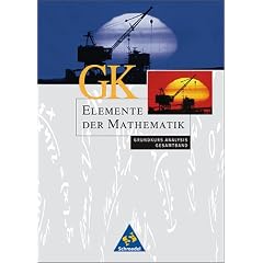 Elemente der Mathematik - Ausgabe 2004 f�r die SII: Elemente der Mathematik. Grundkurs. Gesamtband. Analysis. Rheinland-Pfalz