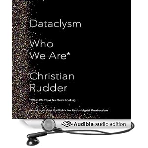 Dataclysm - Who We Are (When We Think No One's Looking) - Christian Rudder