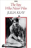 The spy who never was : the life and loves of Mata Hari