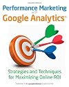 Performance Marketing with Google Analytics: Strategies and Techniques for Maximizing Online ROI