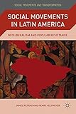 Social movements in Latin America : neoliberalism and popular resistance