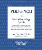 You vs. You: Sport Psychology for Life