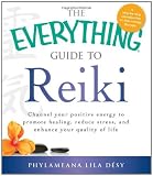 The Everything Guide to Reiki: Channel your positive energy to promote healing, reduce stress, and enhance your quality of life (Everything (New Age))