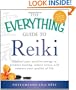 The Everything Guide to Reiki: Channel your positive energy to promote healing, reduce stress, and enhance your quality of life (Everything Series)