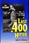 The Last .400 Hitter: The Anatomy of a .400 Season