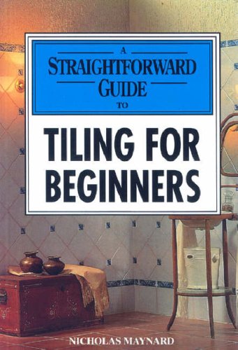 A Straightforward Guide to Tiling for Beginners (Straightforward Guides)
