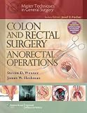Colon and Rectal Surgery: Anorectal Operations (Master Techniques in Surgery)