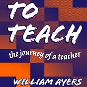 To Teach: The Journey of a Teacher 3rd Edition | [William Ayers]