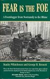Fear is the foe : a footslogger from Normandy to the Rhine