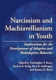 Narcissism and Machiavellianism in youth : implications for the development of adaptive and maladaptive behavior