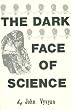 The Dark Face of Science