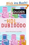 Duden - Von HDL bis DUBIDODO: (K)ein W�rterbuch zur SMS
