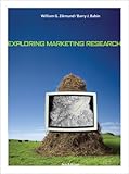 Exploring Marketing Research (with WebSurveyor Certificate and InfoTrac)