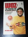 Woz: The Prodigal Son of Silicon Valley, The Amazing Steve Wozniak and his Apple Computer