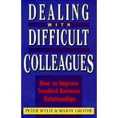 Dealing with Difficult Colleagues: How to Improve Troubled Business Relations