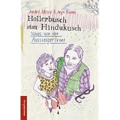Hollerbusch statt Hindukusch. Neues von der Aussteigerfront