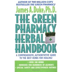 The Green Pharmacy Herbal Handbook: Your Everyday Reference to the Best Herbs for Healing