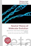 Neutral Theory of Molecular Evolution: Motoo Kimura, Charles Darwin, Evolution, Natural Selection, Genetic Drift, Jack Lester King, Thomas H. Jukes