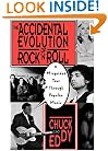 The Accidental Evolution Of Rock'n'roll: A Misguided Tour Through Popular Music