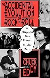 The Accidental Evolution of Rock n Roll: A Misguided Tour Through Popular Music