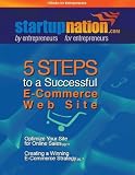 5 Steps to Building a Successful E-Commerce Web Site (StartupNation eBooks for Entrepreneurs)