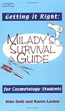 Getting it Right!: Miladys Survival Guide for Cosmetology Students