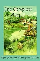 The Compleat Angler: Or, the Contemplative Man's Recreation