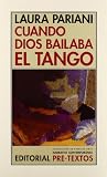 Cuando Dios bailaba el tango (Narrativa Contemporanea)