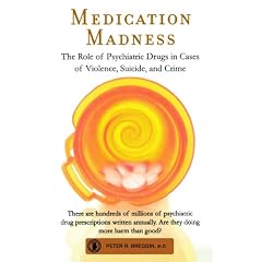 Medication Madness: The Role of Psychiatric Drugs in Cases of Violence, Suicide, and Crime