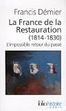 La France de la Restauration (1814-1830): L'impossible retour du pass�