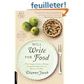 Will Write for Food: The Complete Guide to Writing Cookbooks, Blogs, Reviews, Memoir, and More