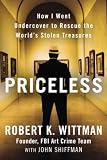 Priceless: How I Went Undercover to Rescue the World's Stolen Treasures