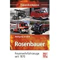 Rosenbauer - Feuerwehrfahrzeuge seit 1870 (Typenkompass)