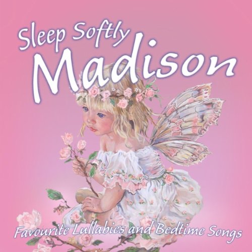 Sleep Softly Madison - Lullabies And Sleepy Songs