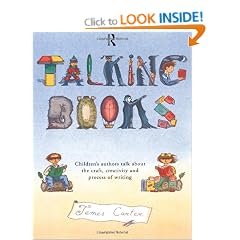Talking Books: Children's Authors Talk About the Craft, Creativity and Process of Writing