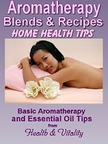 Click to Download Free Kindle Book -> Aromatherapy Blends & Recipes - Essential Oils to Use at Home (Natural Health Remedies)